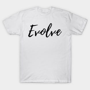 Not Just Change but an Evolution T-Shirt